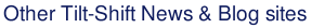 Other Tilt-Shift News and Blogs